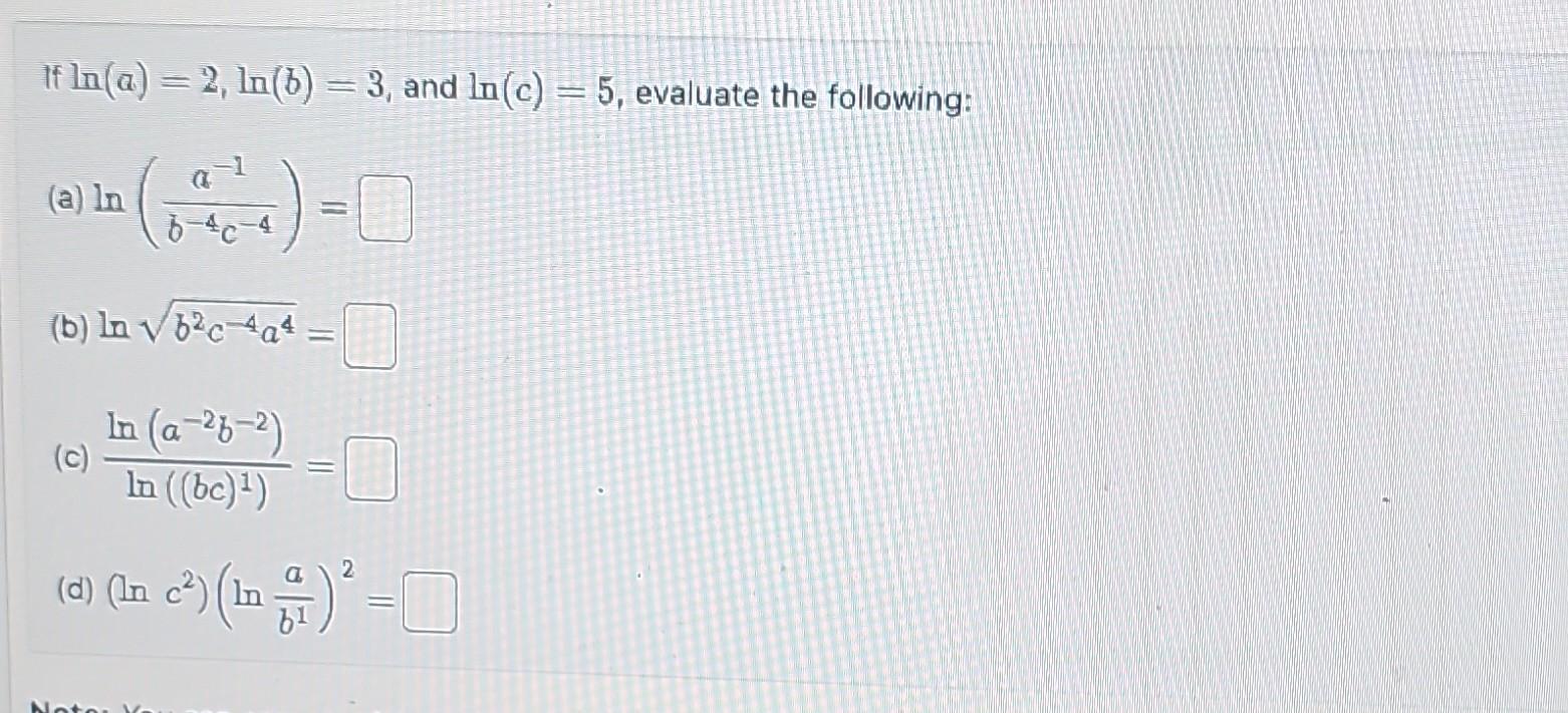 Solved If Ln(a)=2,ln(b)=3, And Ln(c)=5, Evaluate The | Chegg.com