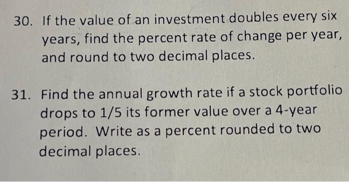 Solved 30. If the value of an investment doubles every six | Chegg.com