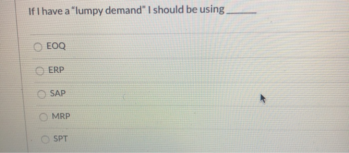 solved-if-i-have-a-lumpy-demand-i-should-be-using-eoq-erp-chegg