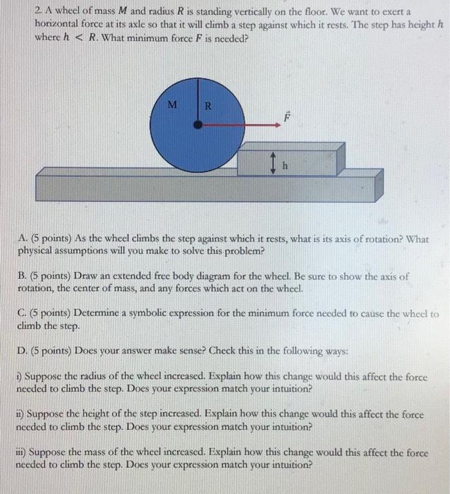 Solved 2. A wheel of mass M and radius R is standing | Chegg.com