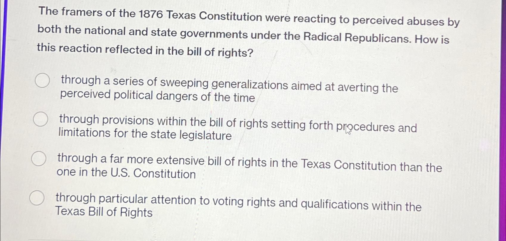 Solved The framers of the 1876 ﻿Texas Constitution were | Chegg.com