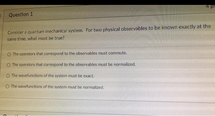 Solved 4 р Question 1 Consider a quantum mechanical system. | Chegg.com