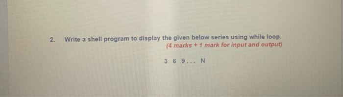 Solved 2. Write a shell program to display the given below | Chegg.com