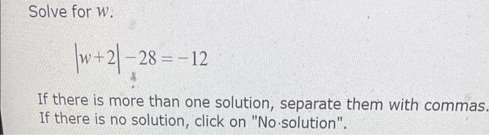 Solved Solve for W. w+2-28=-12 If there is more than one | Chegg.com