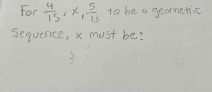 Solved For 154,x,135 to be a geometric Sequence, x must be: | Chegg.com