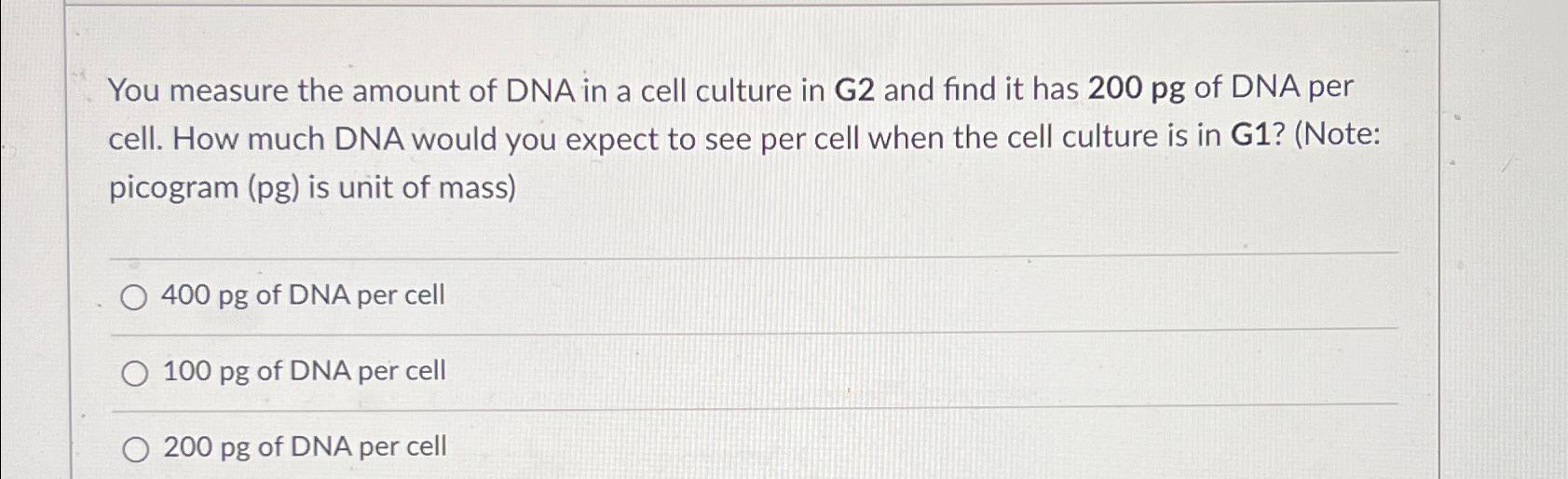 Solved You measure the amount of DNA in a cell culture in G2 | Chegg.com