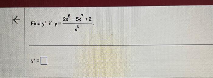 Find \( y^{\prime} \) if \( y=\frac{2 x^{8}-5 x^{7}+2}{x^{5}} \) \[ y^{\prime}= \]