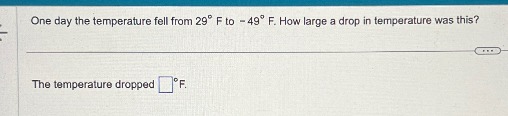 Solved One day the temperature fell from 29°F ﻿to -49°F. | Chegg.com