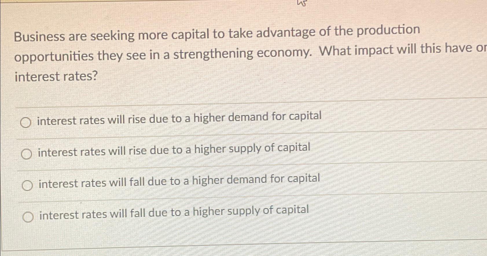 Solved Business are seeking more capital to take advantage | Chegg.com