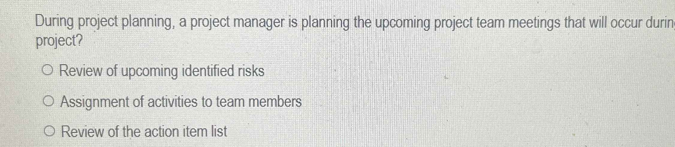 Solved During project planning, a project manager is | Chegg.com