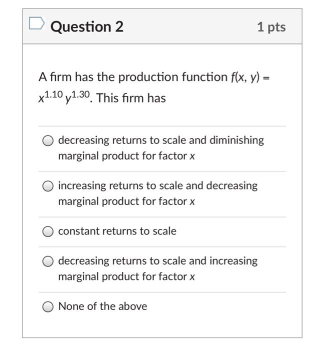 Solved Question 2 1 pts A firm has the production function | Chegg.com