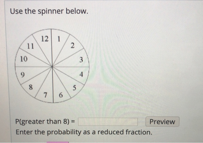 Solved Use the spinner below. 11 10 P(greater than 8) = | Chegg.com