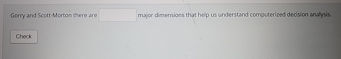 Solved Gorry and Scott-Morton there are major dimensions | Chegg.com