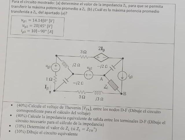 Para el circuito mostrado: (a) determine el valor de la impedancia Zi, para que se permita transferir la máxima potencia prom