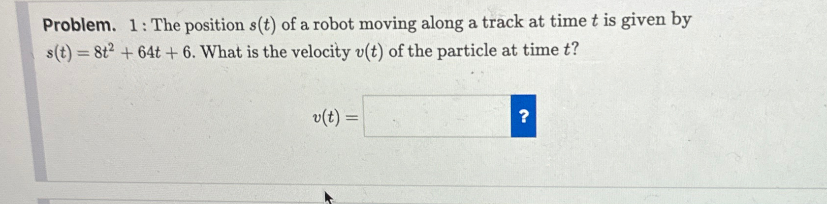 Solved Problem. 1: The position s(t) ﻿of a robot moving | Chegg.com