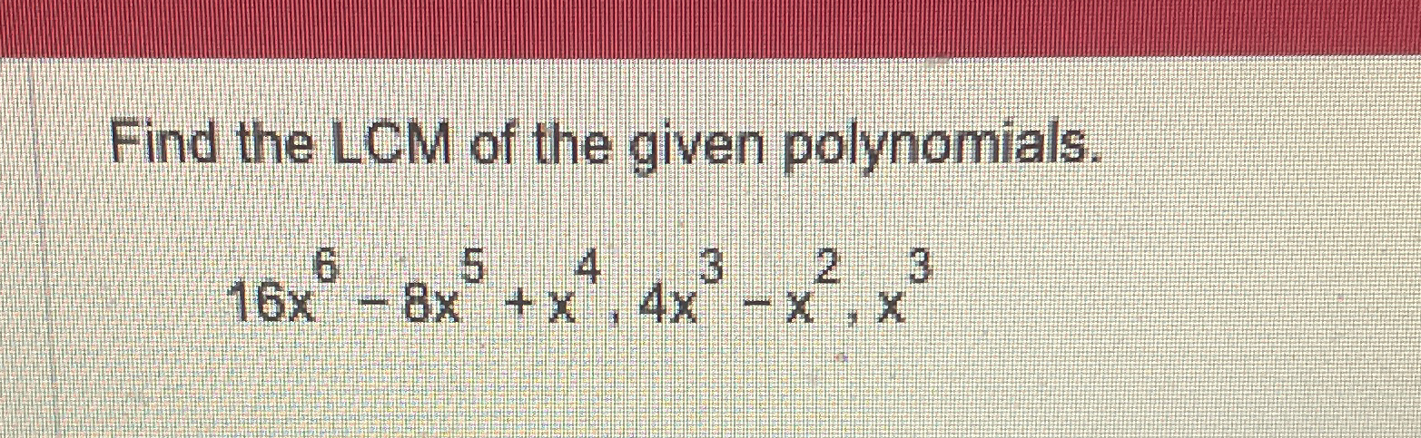 find the least common multiple of the following polynomials and y 4