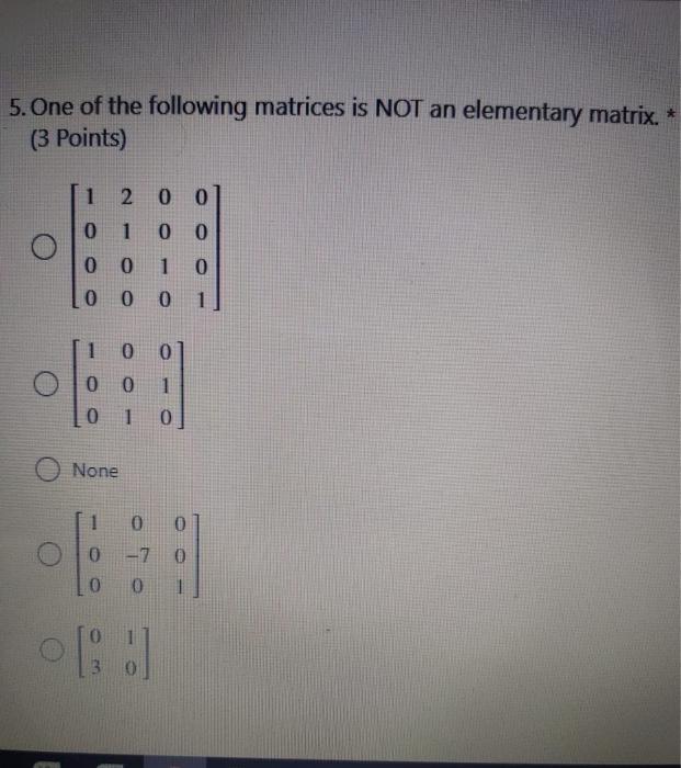 Solved 5. One of the following matrices is NOT an elementary | Chegg.com