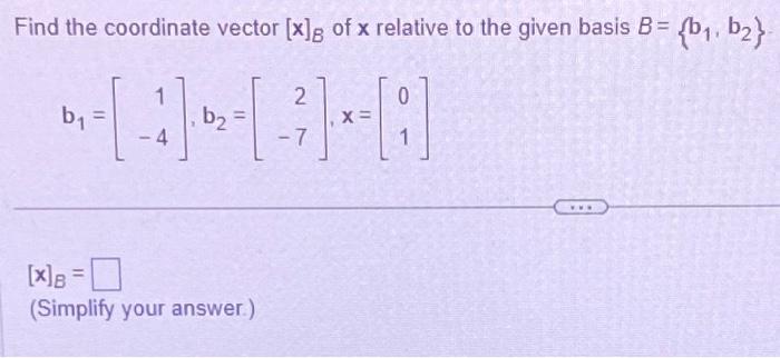 Solved Find The Coordinate Vector [x]B Of X Relative To The | Chegg.com