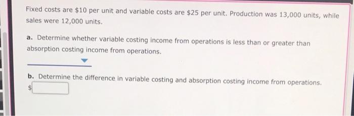 Solved Fixed costs are $10 per unit and variable costs are | Chegg.com
