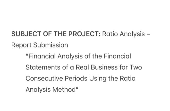 Solved SUBJECT OF THE PROJECT: Ratio Analysis - Report | Chegg.com