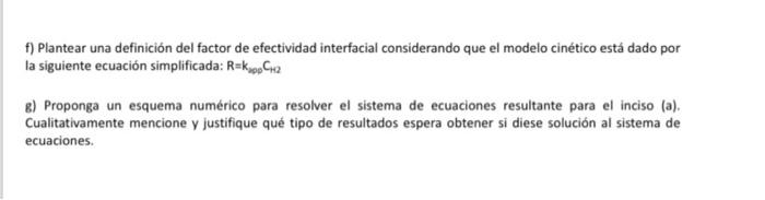 f) Plantear una definición del factor de efectividad interfacial considerando que el modelo cinético está dado por la siguien