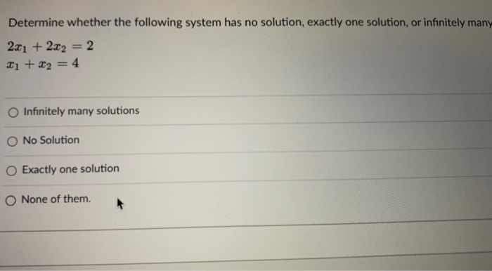 Solved Determine Whether The Following System Has No | Chegg.com