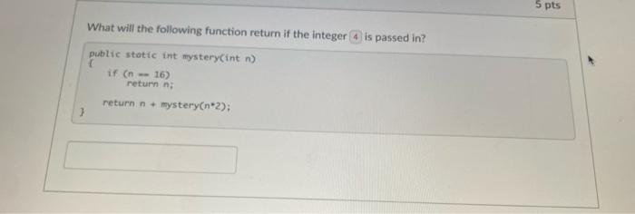 Solved 5 pts What will the following function return if the | Chegg.com