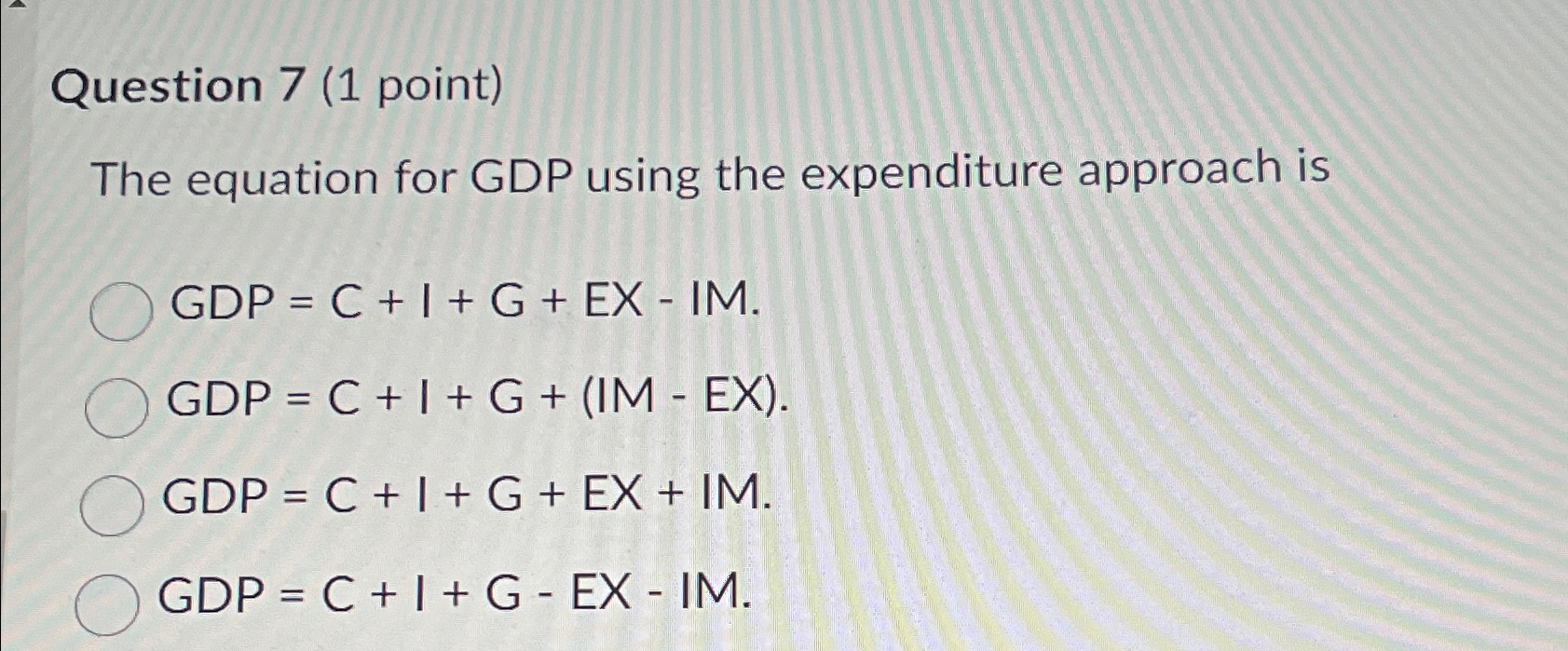 Solved Question 7 (1 ﻿point)The equation for GDP using the | Chegg.com