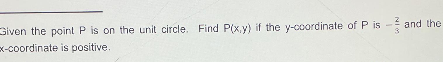 Solved Given the point P ﻿is on the unit circle. Find P(x,y) | Chegg.com