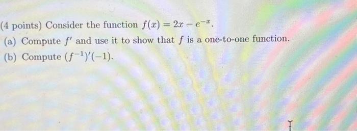 Solved (4 points) Consider the function f(x) = 2x-e-". (a) | Chegg.com