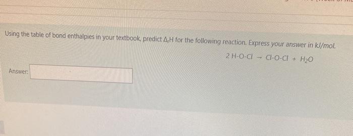 Solved Using The Table Of Bond Enthalpies In Your Textbook, | Chegg.com