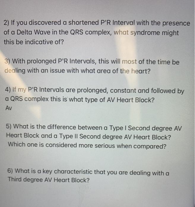 2) If you discovered a shortened PR Interval with the presence of a Delta Wave in the QRS complex, what syndrome might this