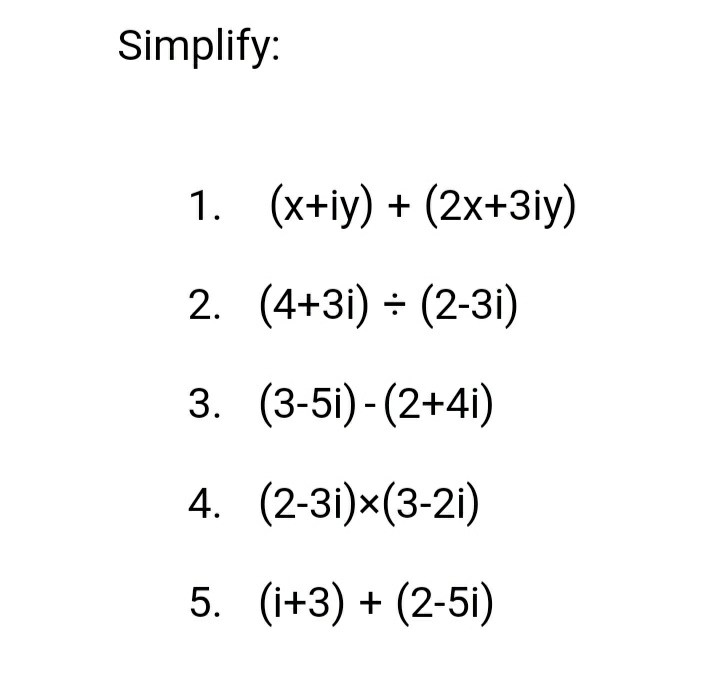 Solved Simplify: 1. (x+iy) + (2x+3iy) 2. (4+3i) = (2-3i) 3. | Chegg.com