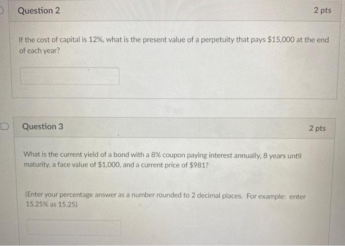 Solved Question 2 2 pts If the cost of capital is 12%, what | Chegg.com