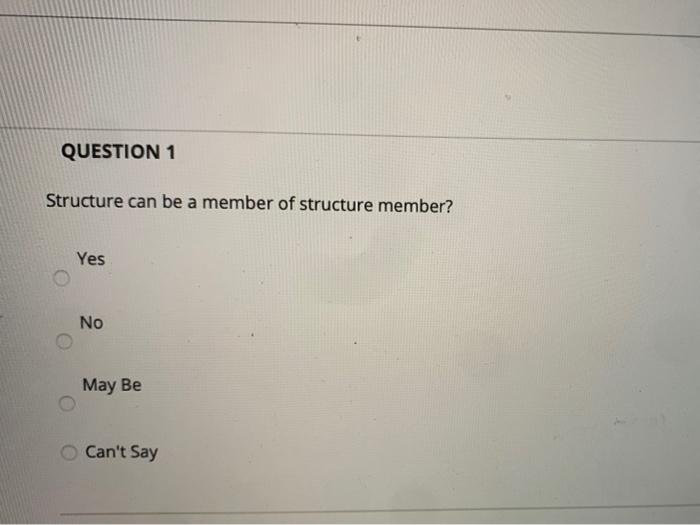Solved QUESTION 1 Structure can be a member of structure | Chegg.com