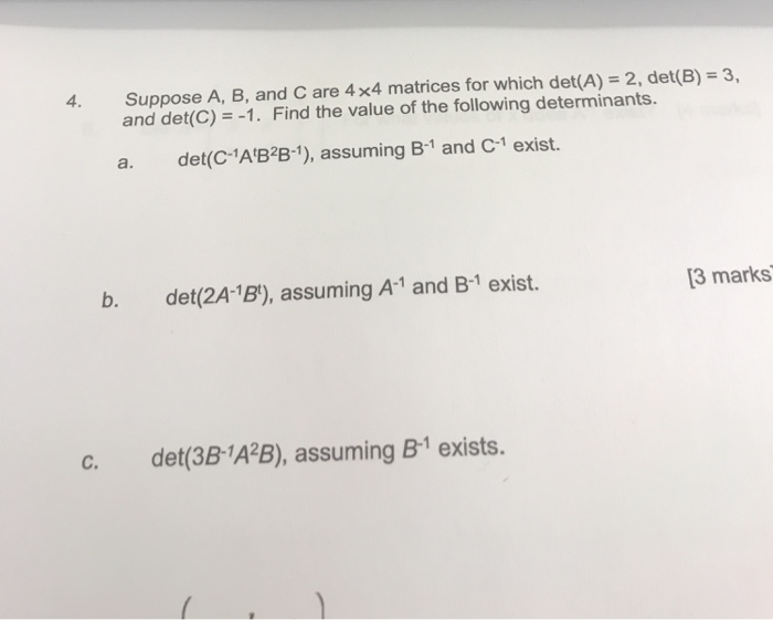 Solved Suppose A, B, And C Are 4x4 Matrices For Which Det(A) | Chegg.com