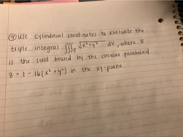 Solved @use cylindrical coordinates to evaluate the triple | Chegg.com