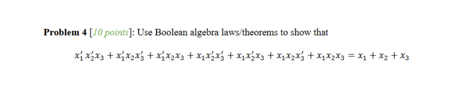 Solved Problem 4 [ 10 ﻿points]: Use Boolean algebra | Chegg.com