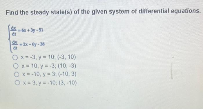 Solved Find The Steady State(s) Of The Given System Of | Chegg.com