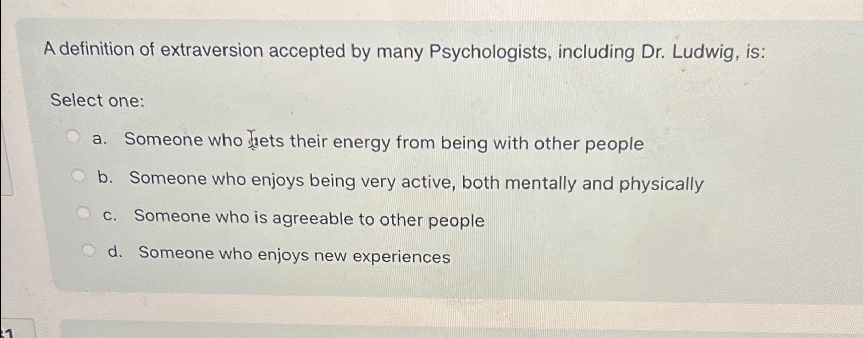 Solved A definition of extraversion accepted by many