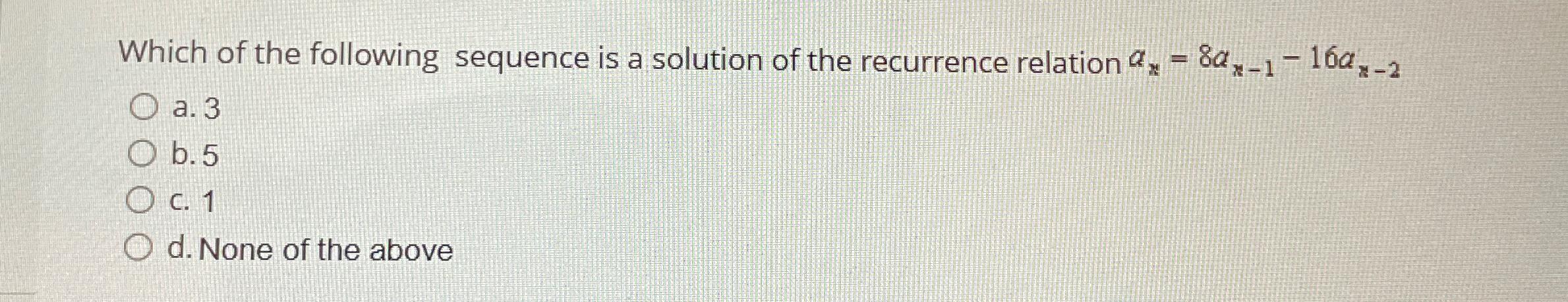 Solved Which Of The Following Sequence Is A Solution Of The | Chegg.com