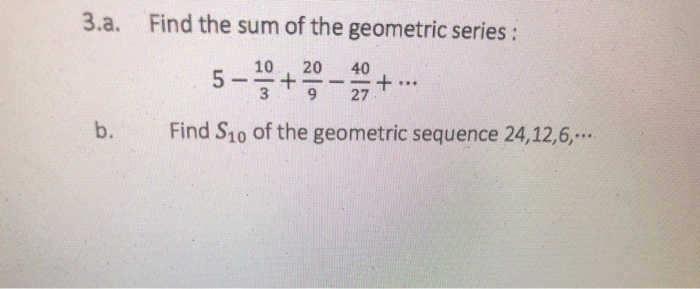 Solved 3.a. Find the sum of the geometric series : 20 40 | Chegg.com