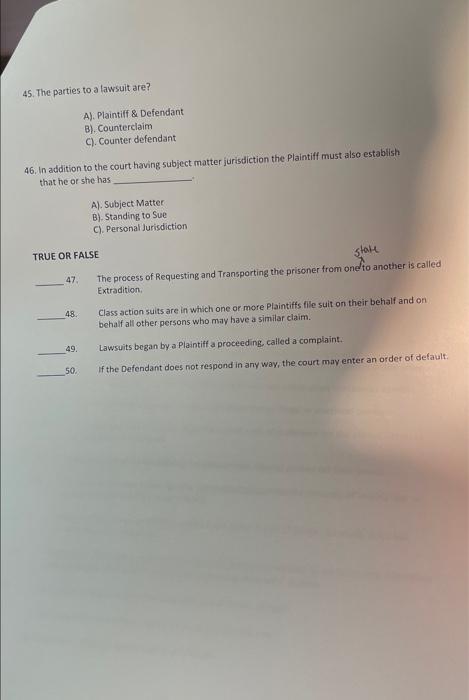 Solved 45. The parties to a lawsuit are? A). Plaintiff & | Chegg.com