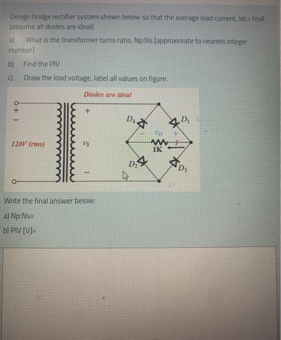 Solved Design bridge rectifier system shown below so that Circuit Diagram