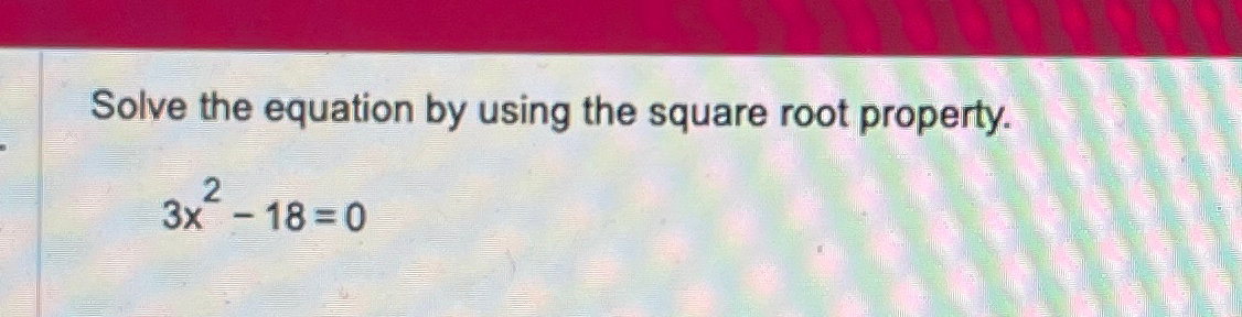 Solved Solve the equation by using the square root | Chegg.com