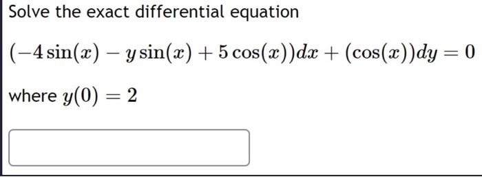 Solved Solve the exact differential equation (-4 sin(x) - y | Chegg.com