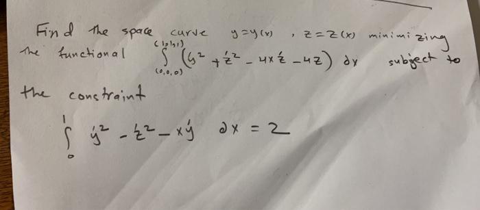 Solved Y Y X Z Z X Minimi Find The Space Curve Func Chegg Com