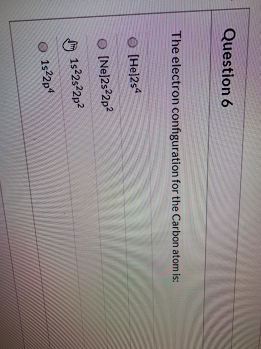 Solved Question 6 The electron configuration for the Carbon | Chegg.com