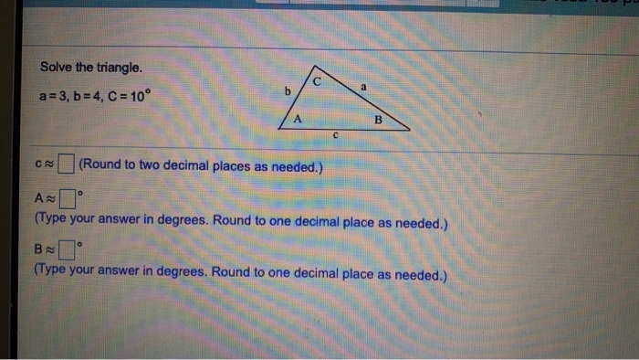 Solved Solve the triangle. a = 3, b = 4, C = 10° CN (Round | Chegg.com