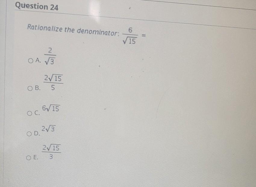 Solved Question 24 Rationalize The Denominator 6 15 Vi 2 O Chegg Com